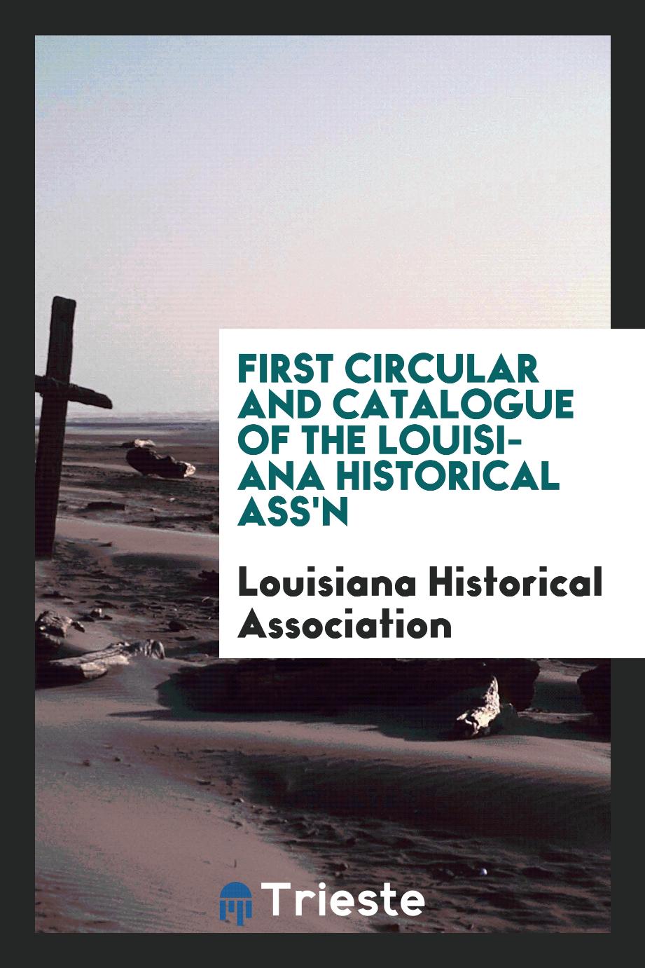 First Circular and Catalogue of the Louisiana Historical Ass'n