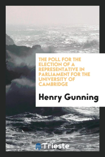 The poll for the election of a representative in Parliament for the university of Cambridge