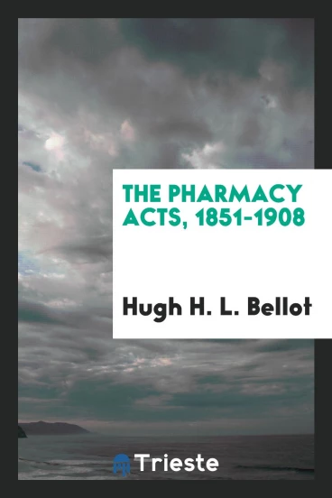 The Pharmacy Acts, 1851-1908