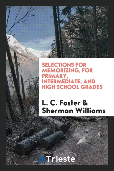 Selections for Memorizing, for Primary, Intermediate, and High School Grades