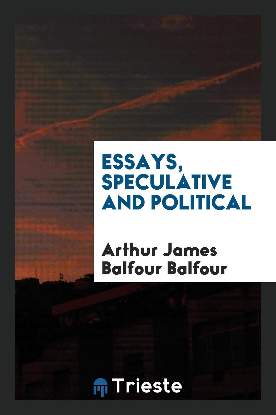 Essays, speculative and political