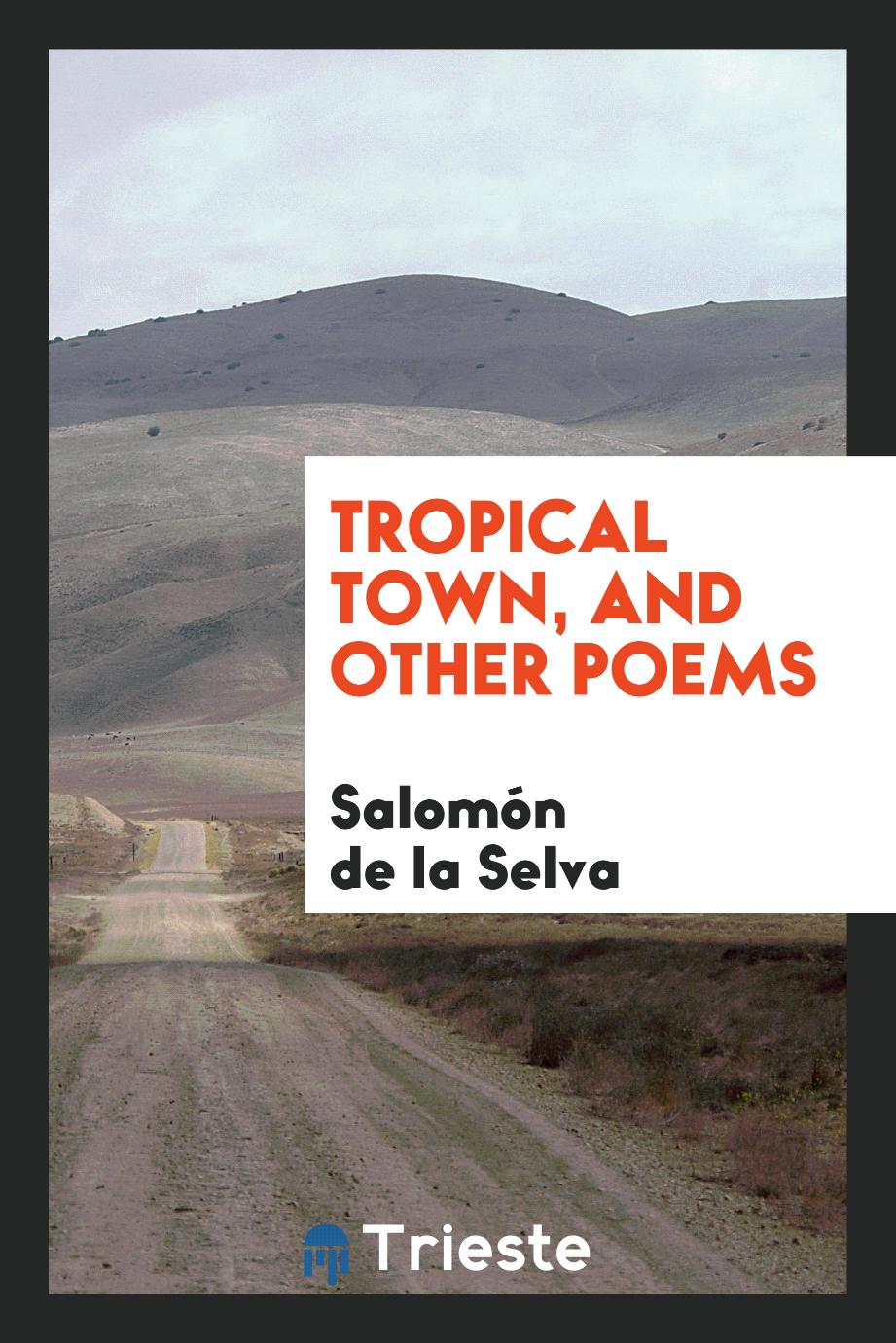 Tropical town, and other poems