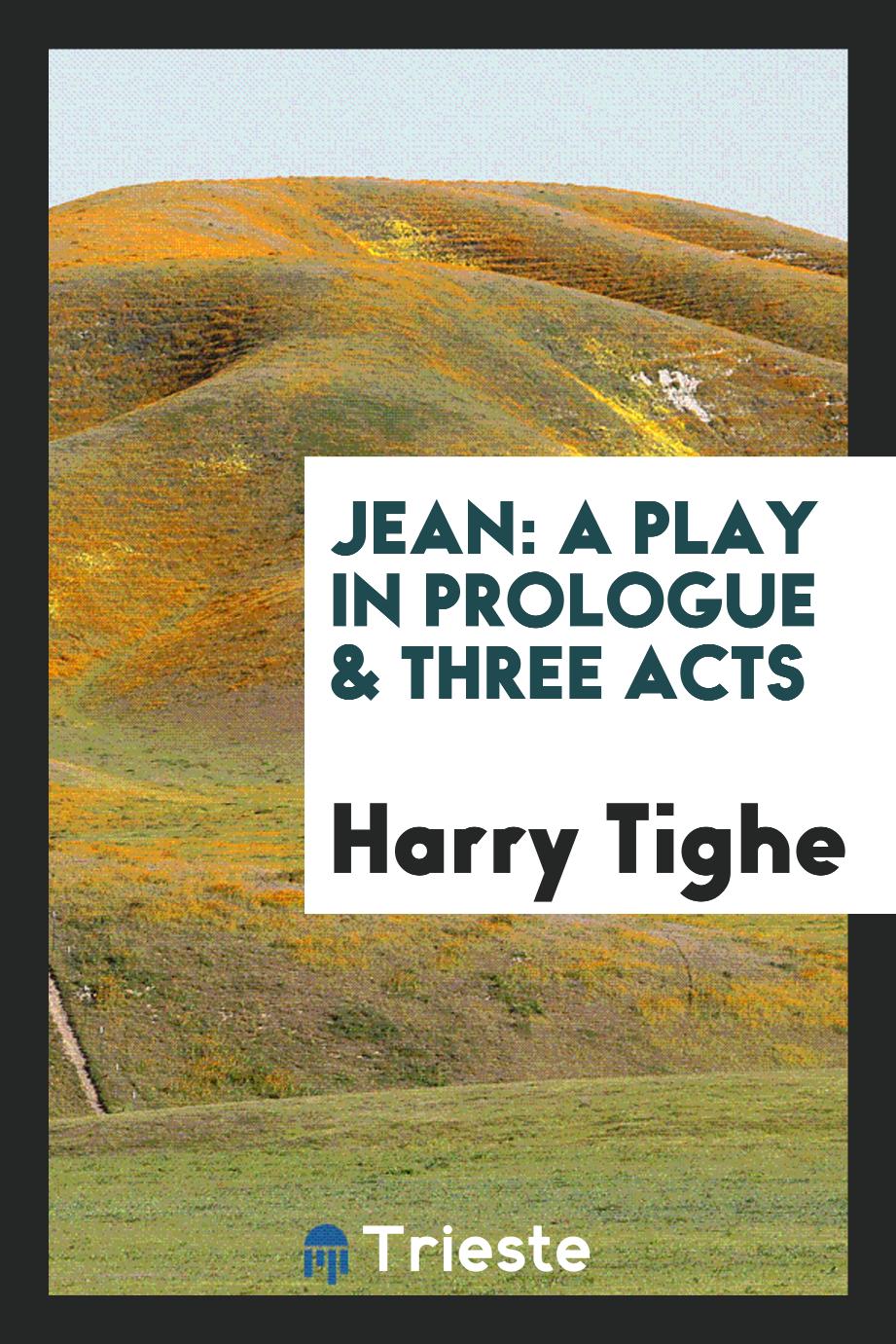 Jean: A Play in Prologue & Three Acts