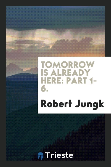 Tomorrow is already here: Part 1-6.