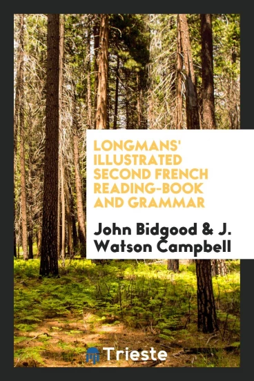 Longmans' Illustrated Second French Reading-Book and Grammar