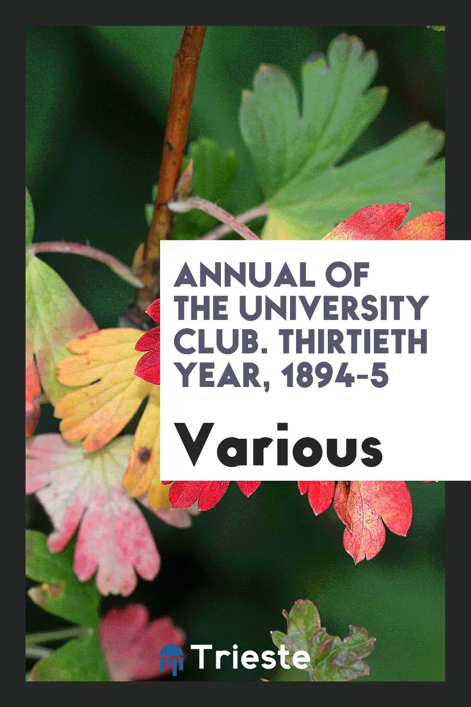Annual of the University Club. Thirtieth Year, 1894-5