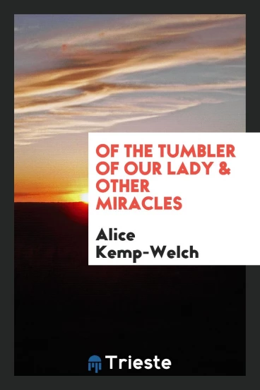Of the Tumbler of Our Lady & Other Miracles