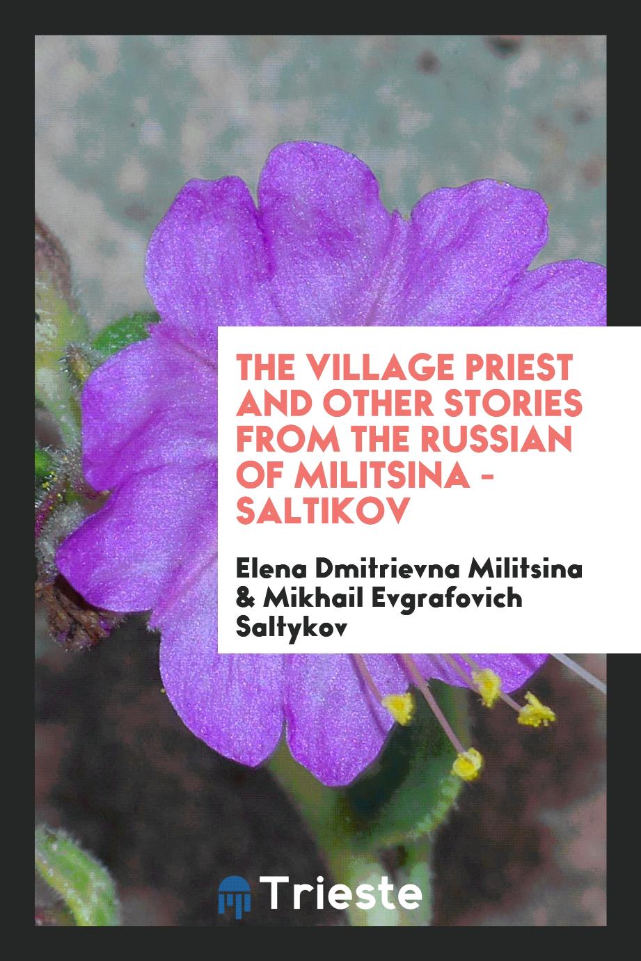 The village priest and other stories from the Russian of Militsina - Saltikov
