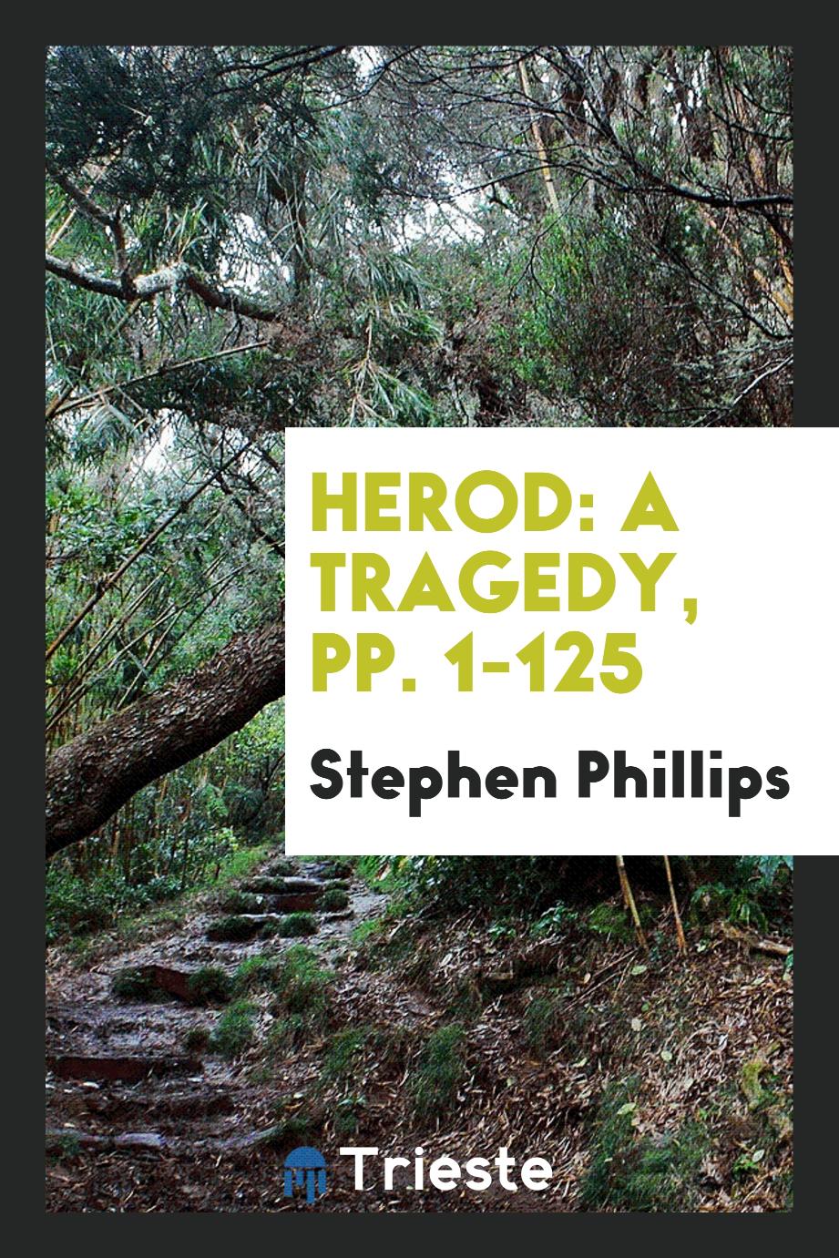 Herod: A Tragedy, pp. 1-125