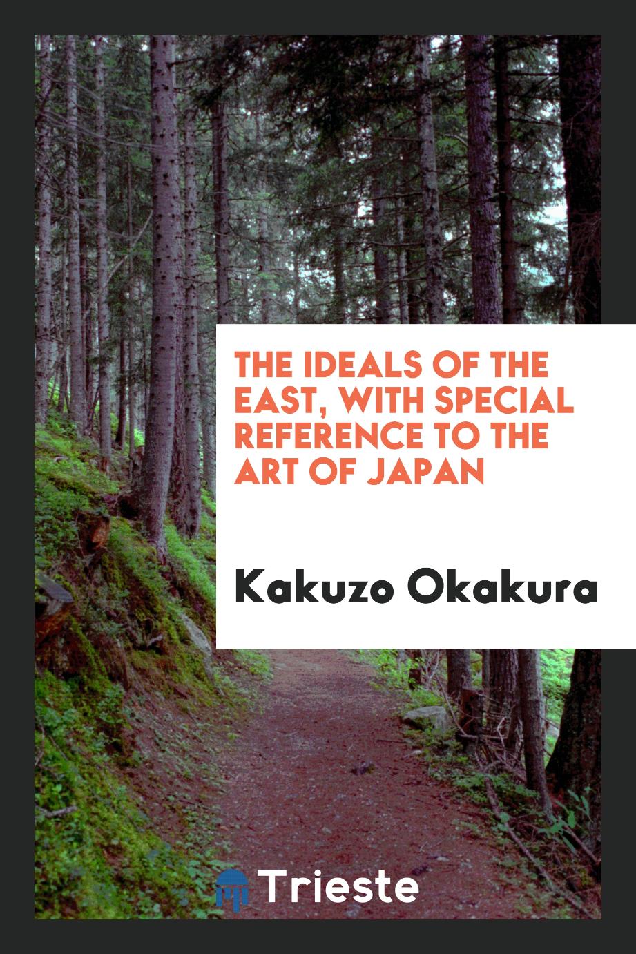 The ideals of the East, with special reference to the art of Japan