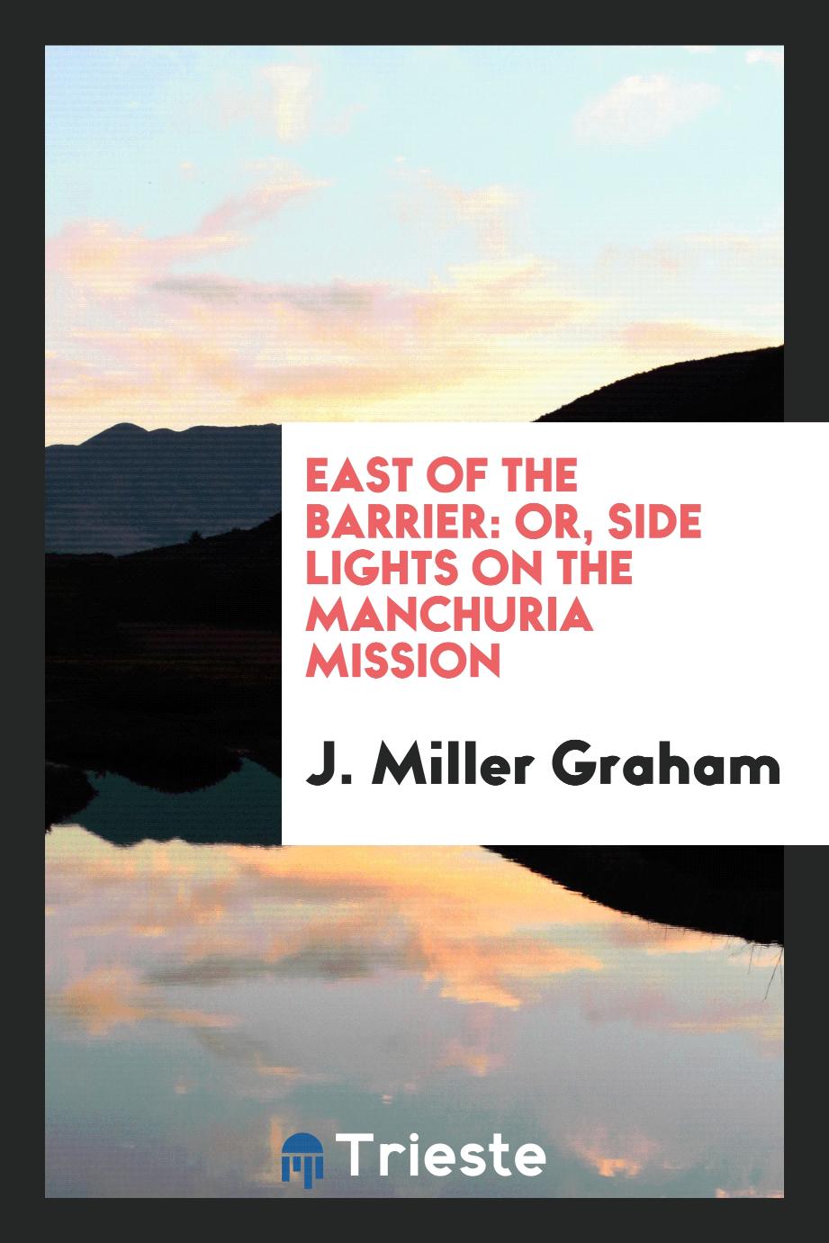East of the barrier: or, side lights on the Manchuria mission