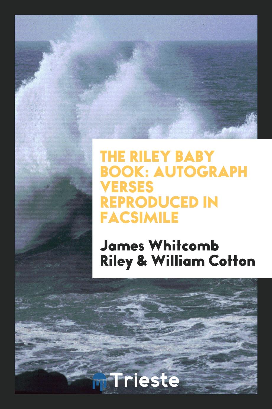 The Riley baby book: autograph verses reproduced in facsimile