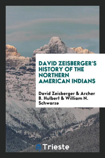 David Zeisberger's History of the Northern American Indians