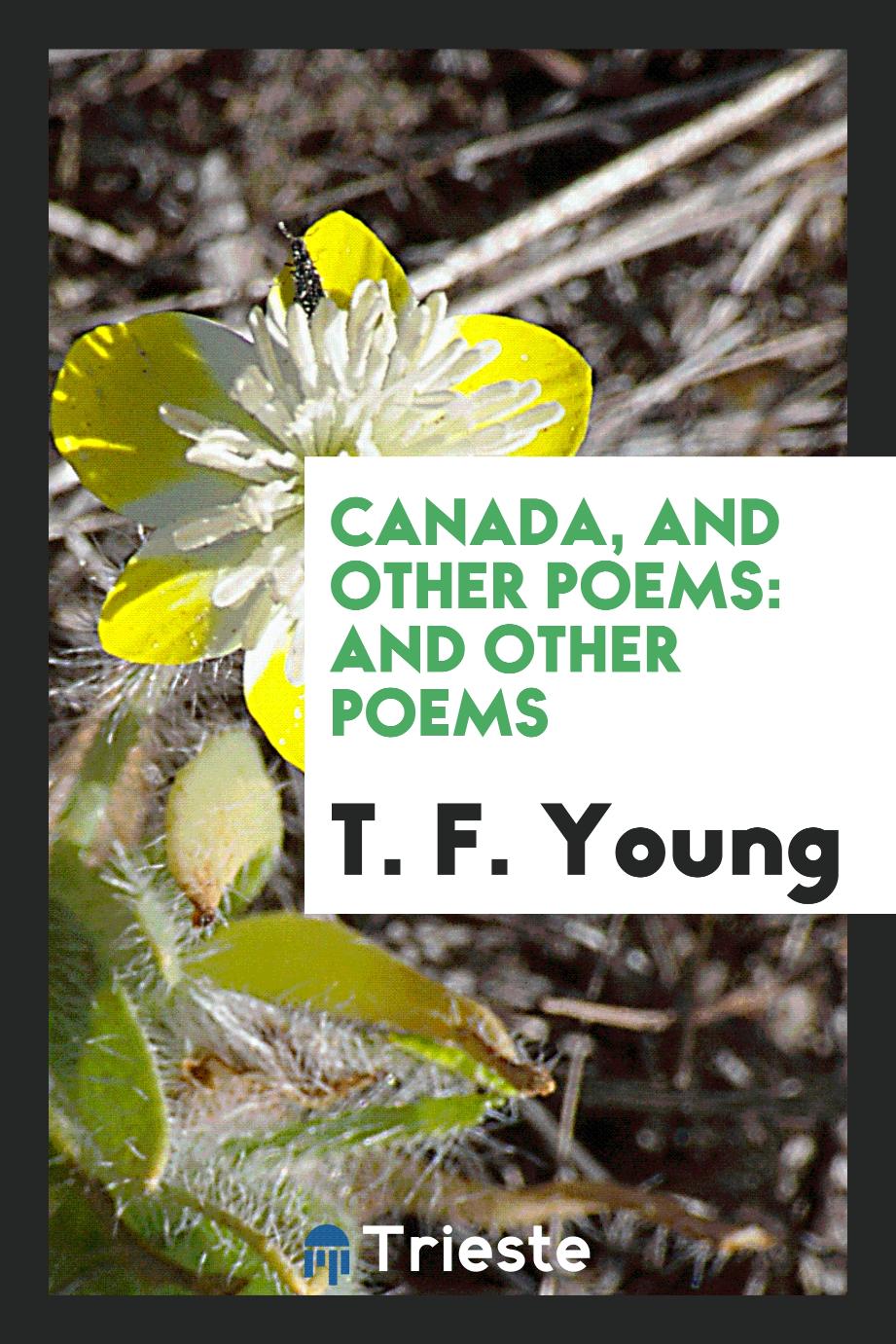 Canada, and Other Poems: And Other Poems