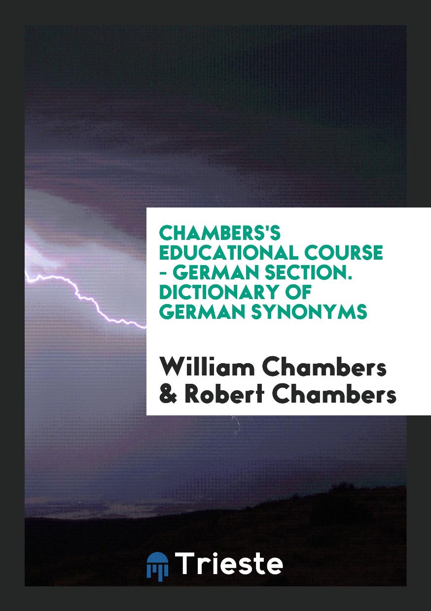 Chambers's Educational Course - German Section. Dictionary of German Synonyms