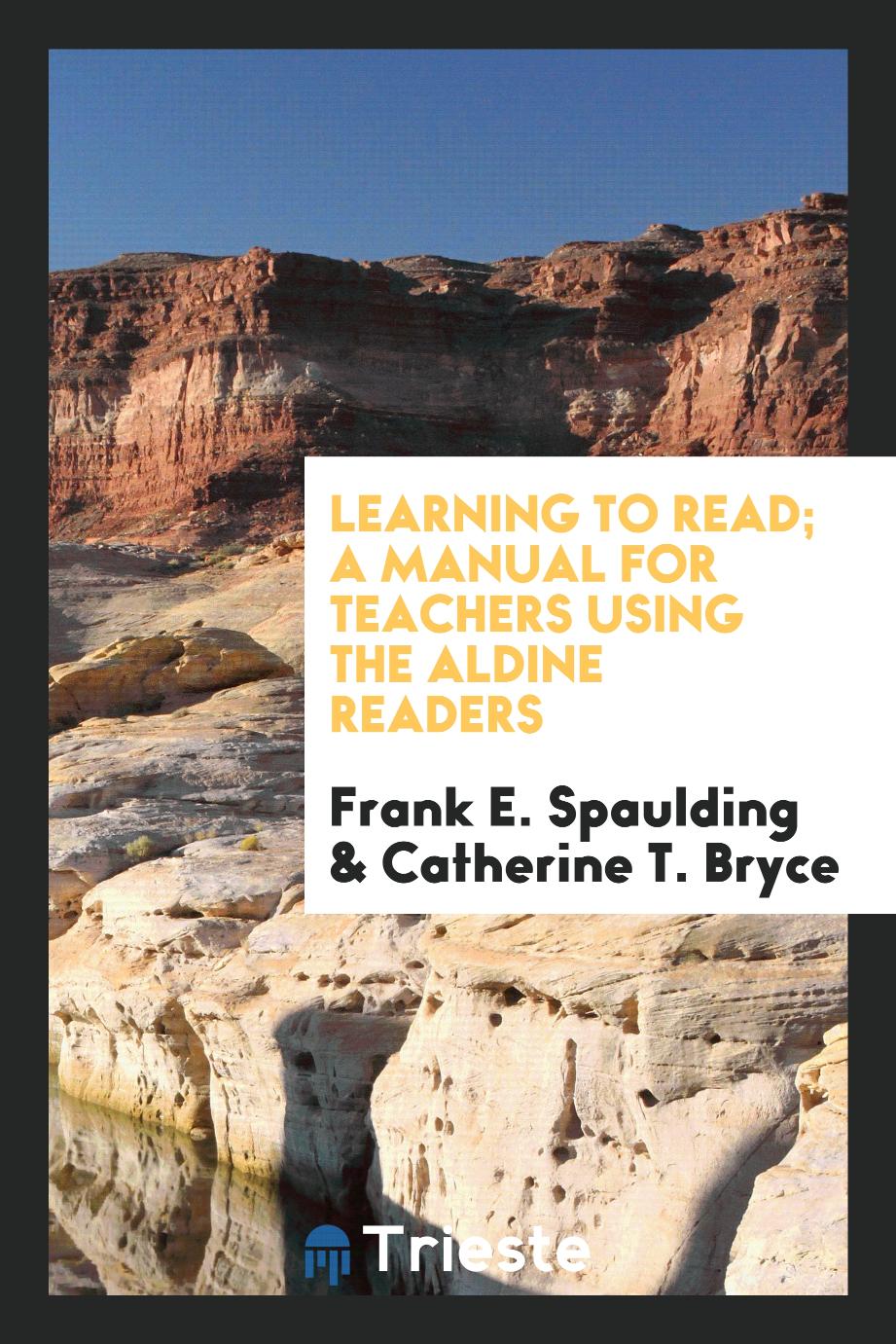 Learning to read; a manual for teachers using the Aldine readers