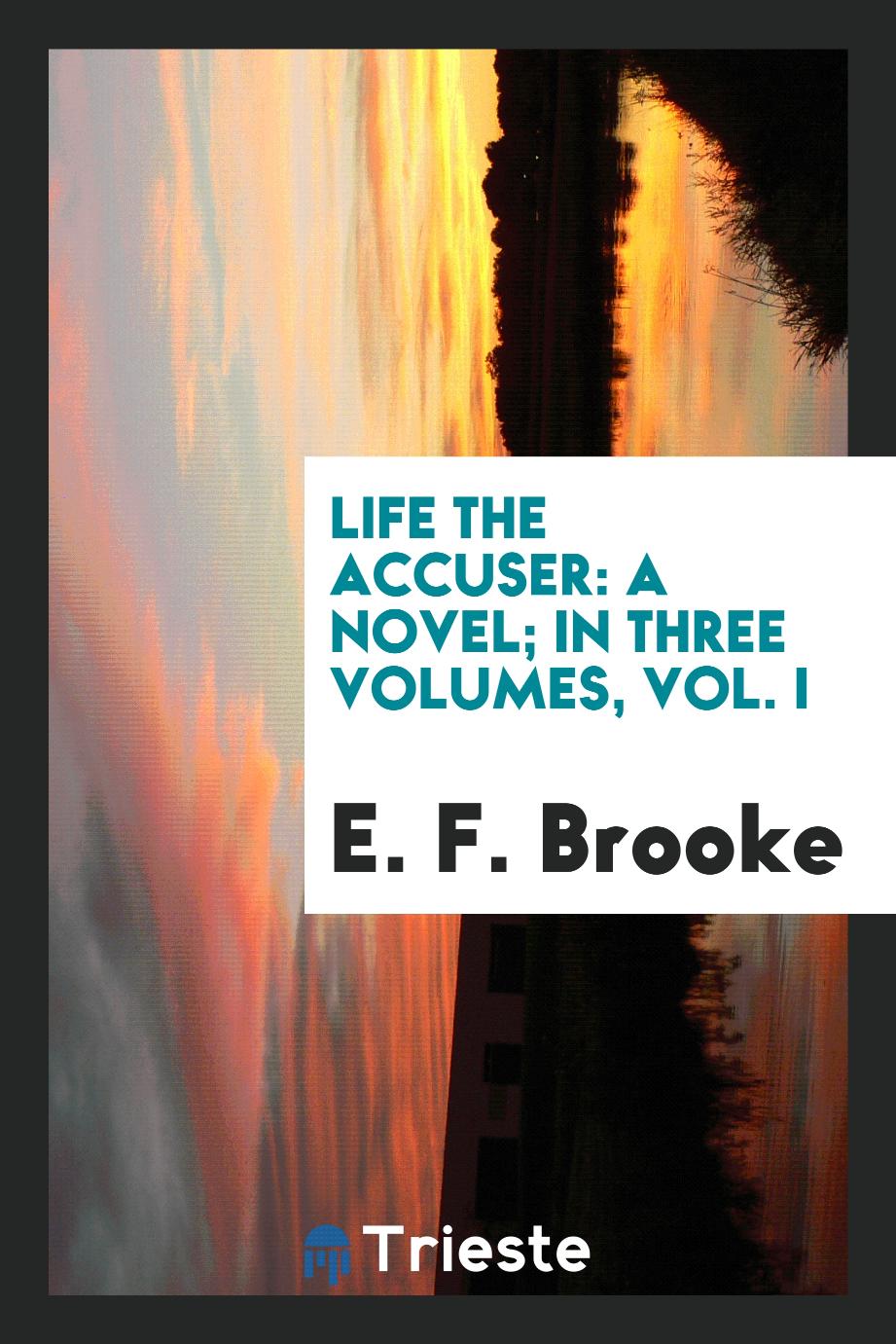 Life the accuser: a novel; In Three volumes, Vol. I