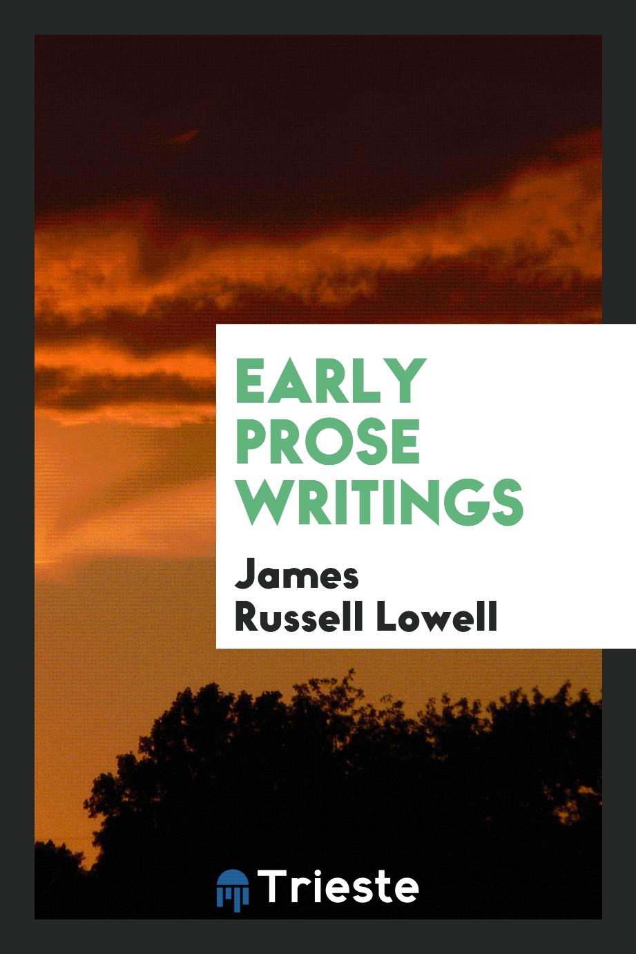 James Russell Lowell - Early Prose Writings