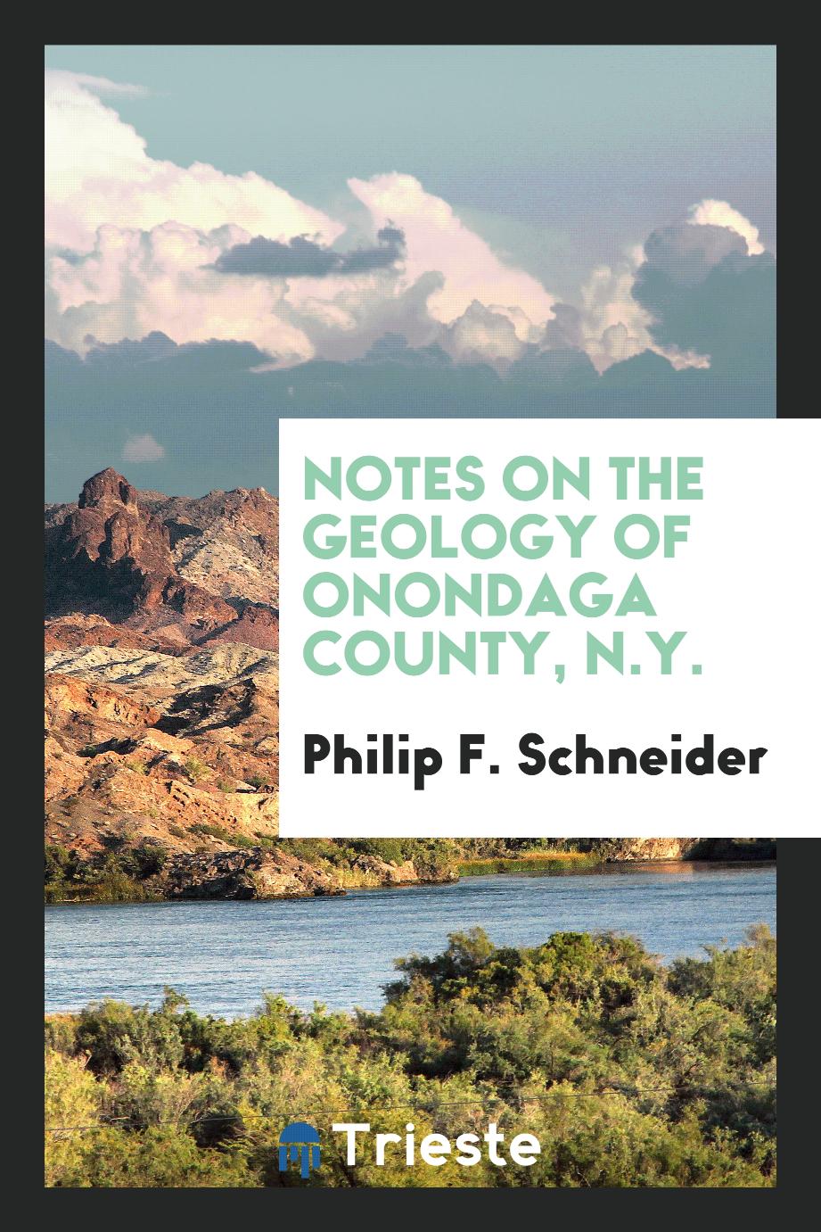 Notes on the Geology of Onondaga County, N.Y.
