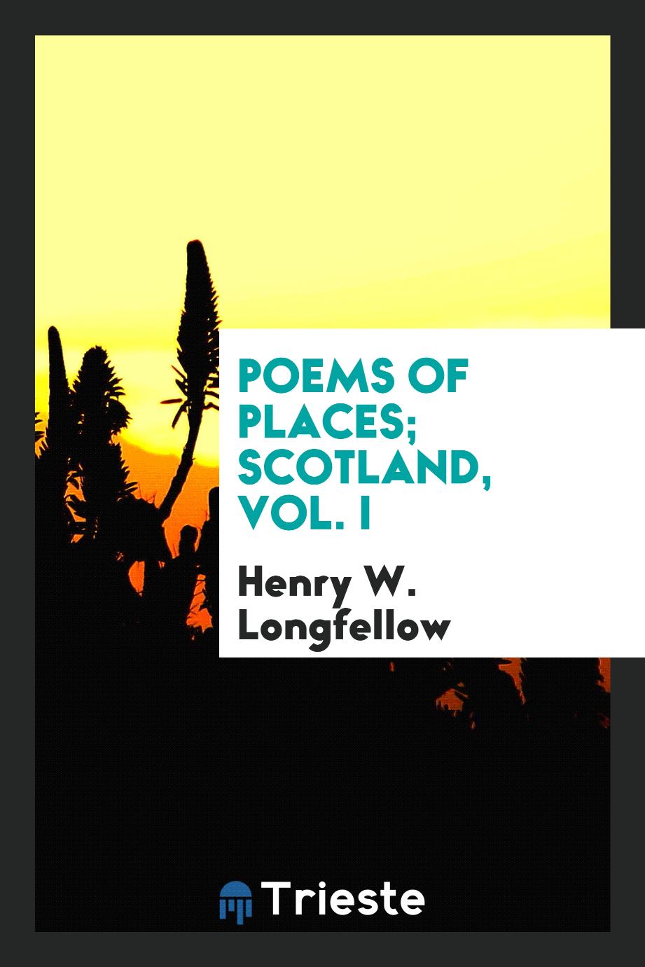 Poems of Places; Scotland, Vol. I