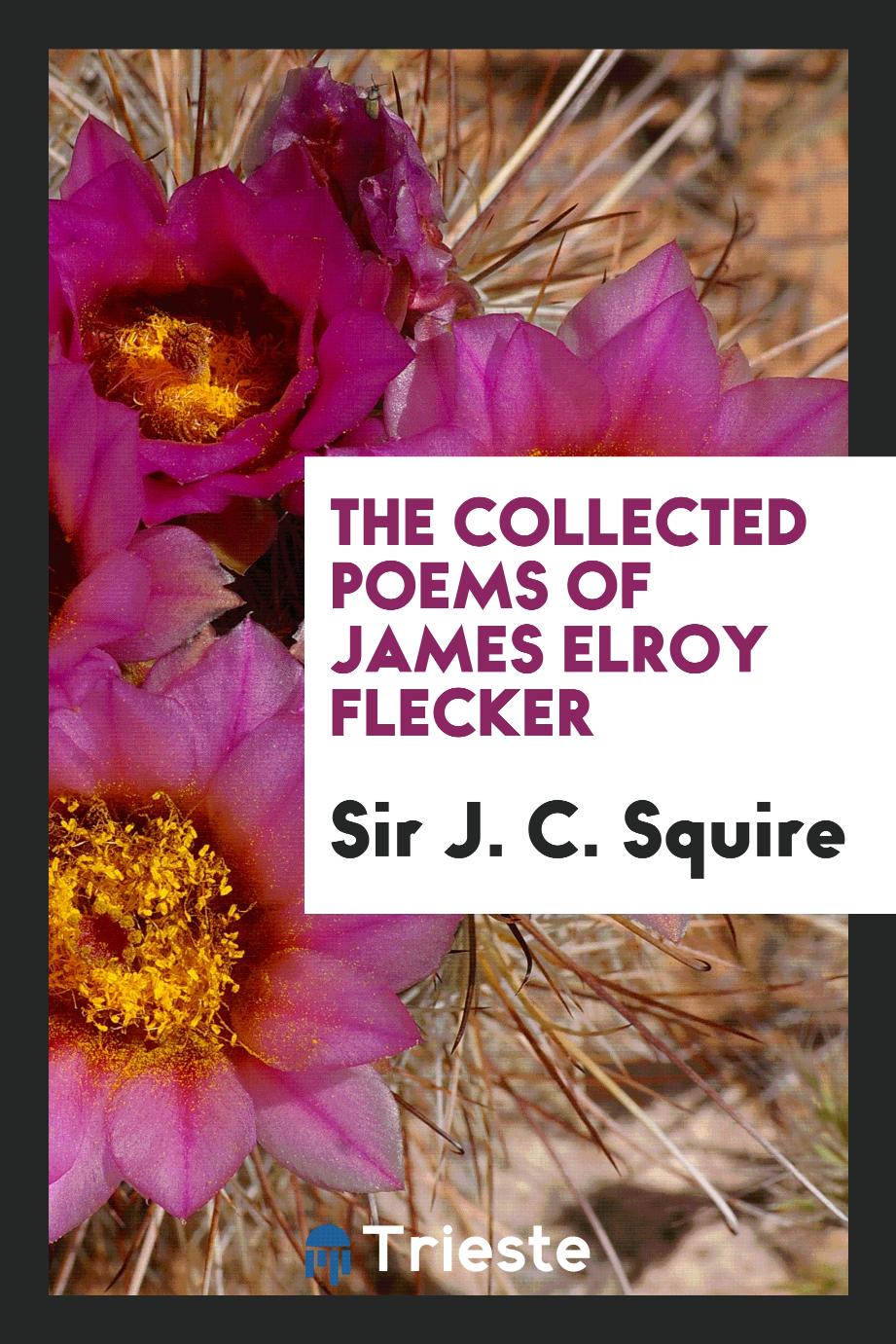 The Collected poems of James Elroy Flecker