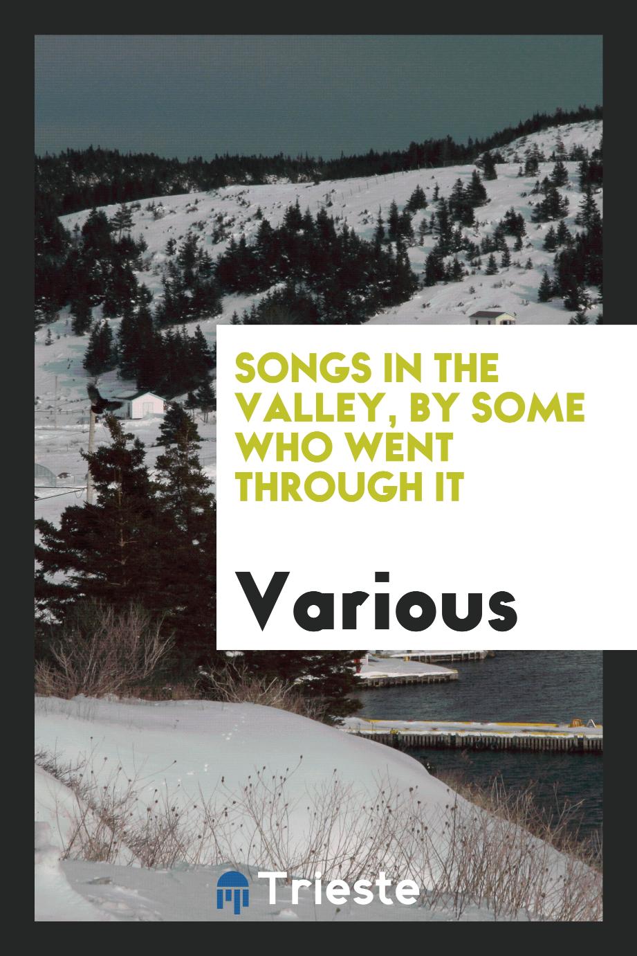 Songs in the valley, by some who went through it
