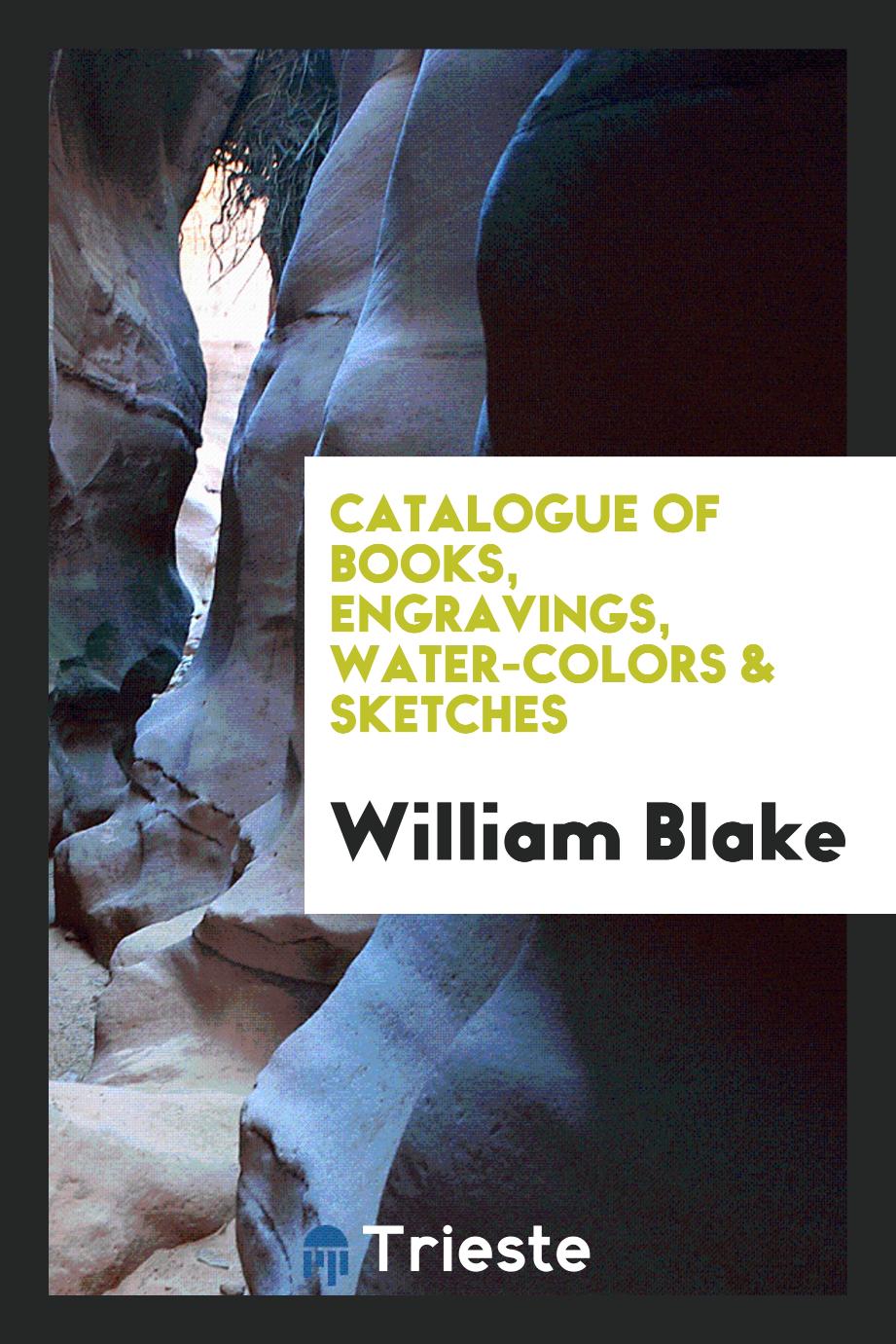 Catalogue of Books, Engravings, Water-Colors & Sketches