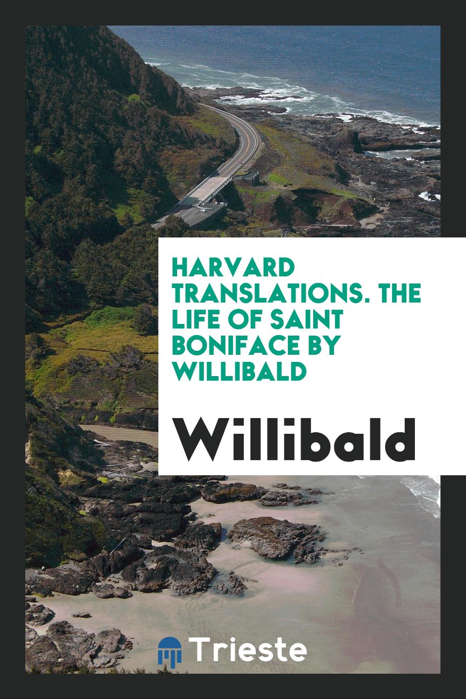 Harvard Translations. The Life of Saint Boniface by Willibald