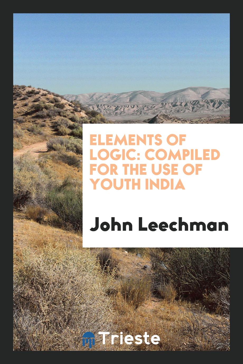 Elements of Logic: Compiled for the Use of Youth India