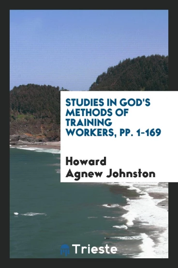 Studies in God's Methods of Training Workers, pp. 1-169