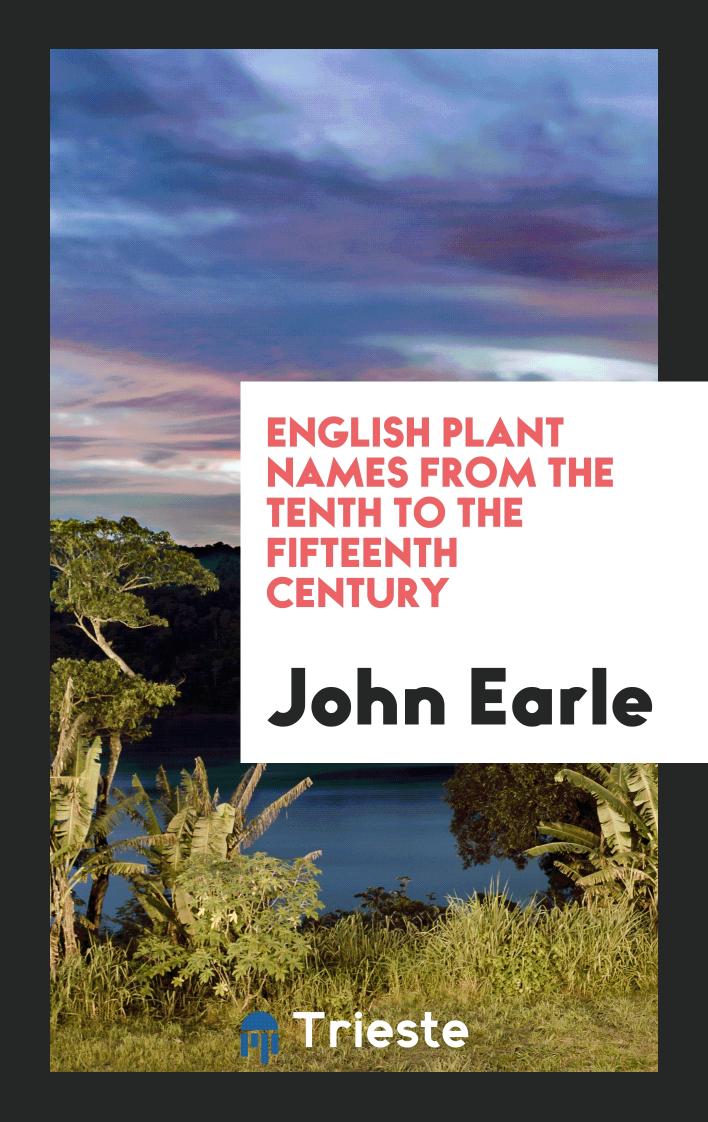 John Earle - English Plant Names from the Tenth to the Fifteenth Century