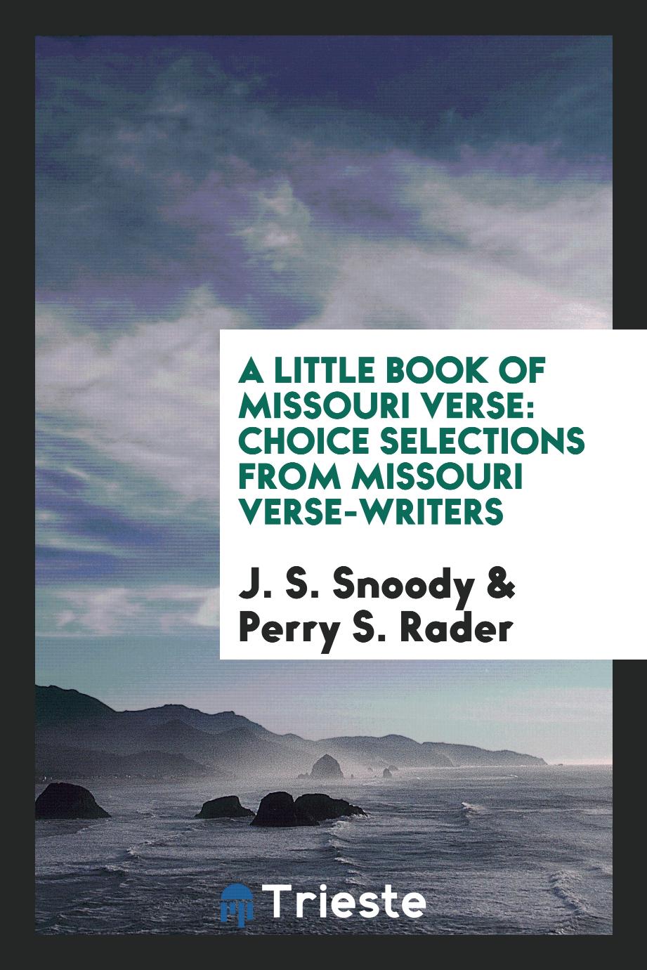 A Little Book of Missouri Verse: Choice Selections from Missouri Verse-Writers