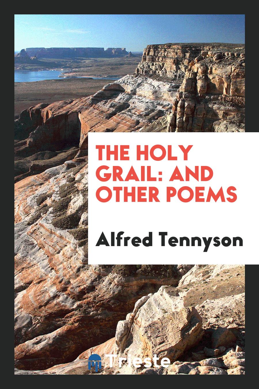 The Holy Grail: And Other Poems