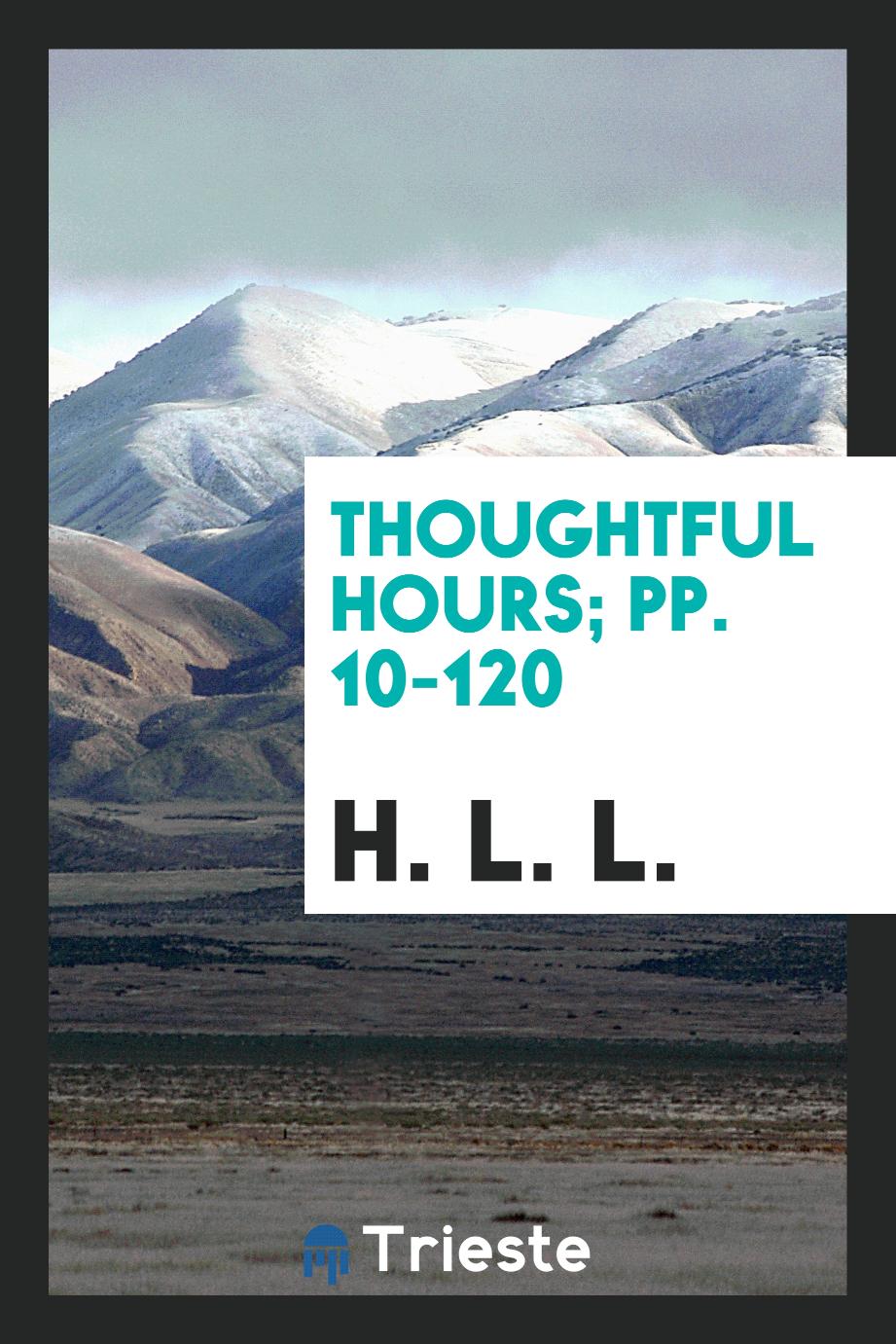 Thoughtful Hours; pp. 10-120