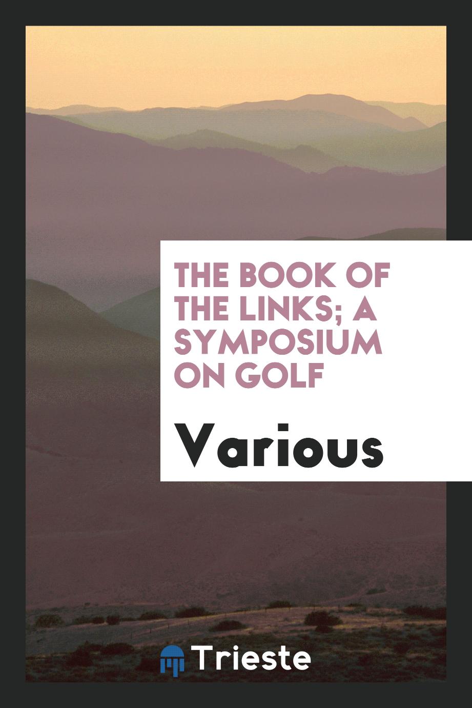 The book of the links; a symposium on golf