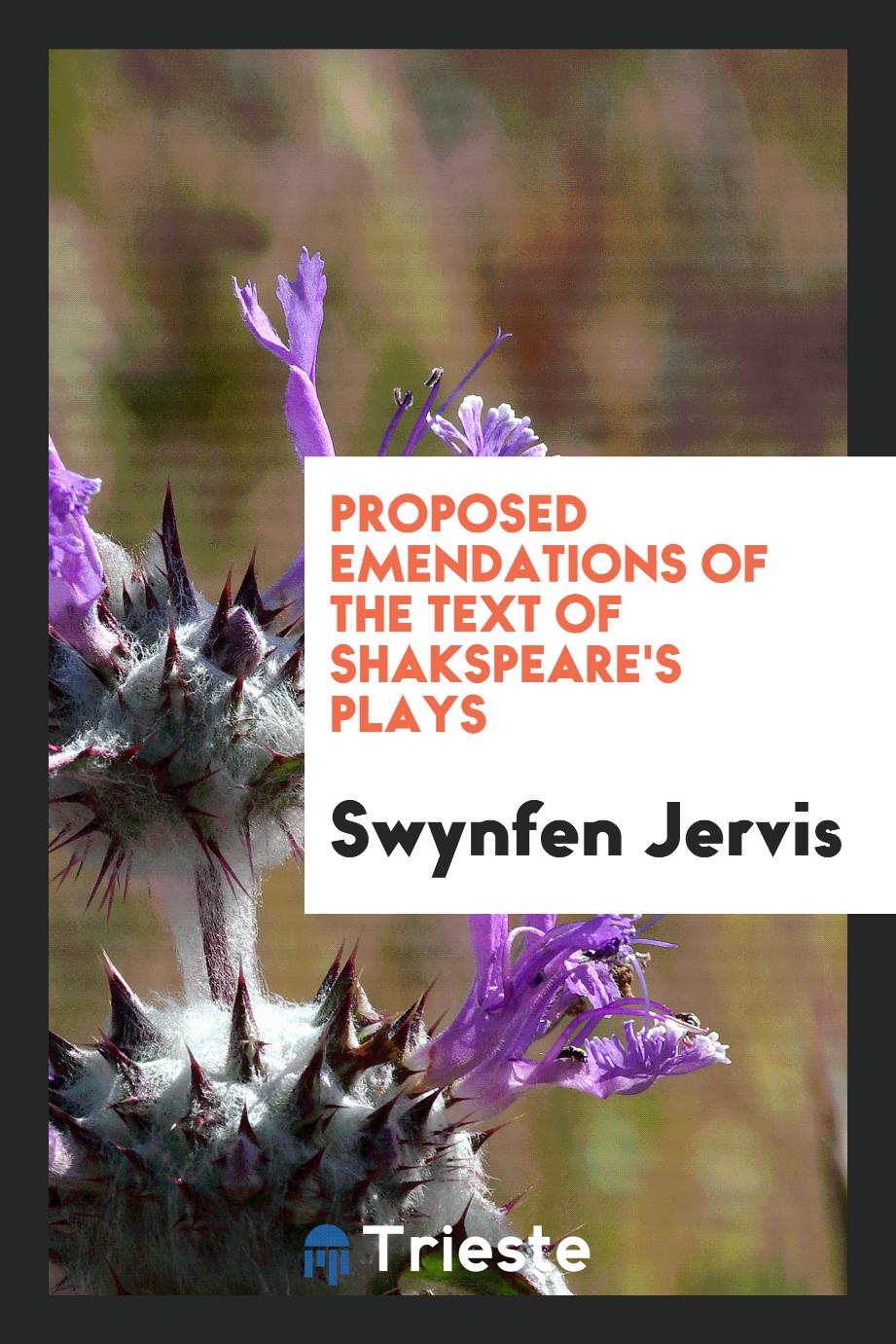 Proposed Emendations of the Text of Shakspeare's Plays