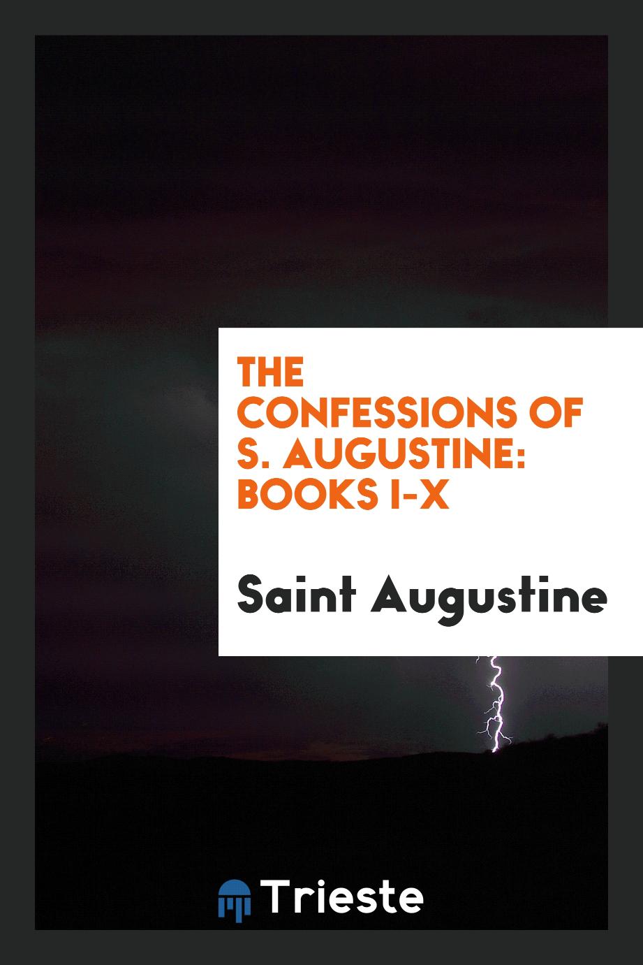 The confessions of S. Augustine: books I-X