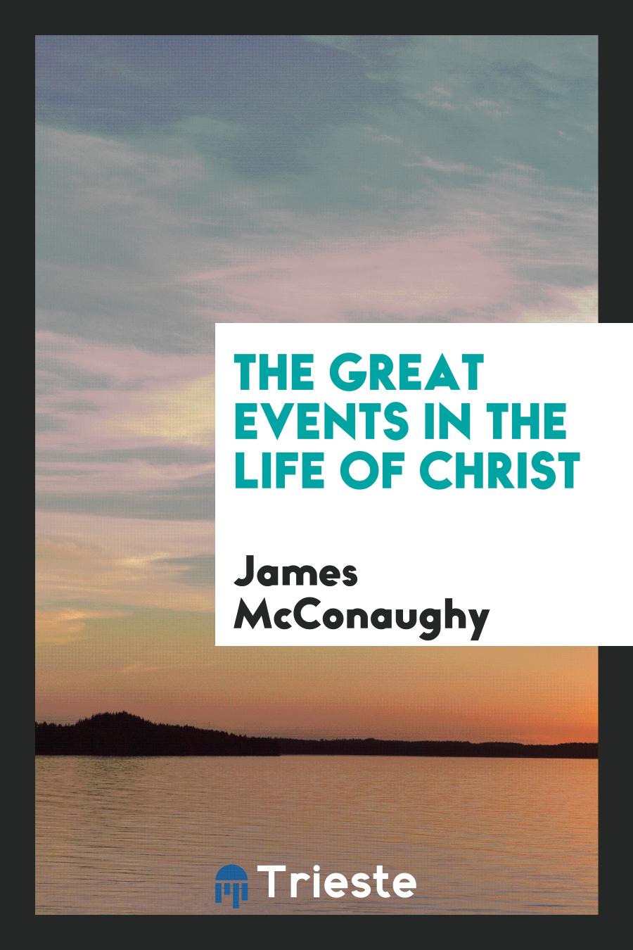 The Great Events in the Life of Christ