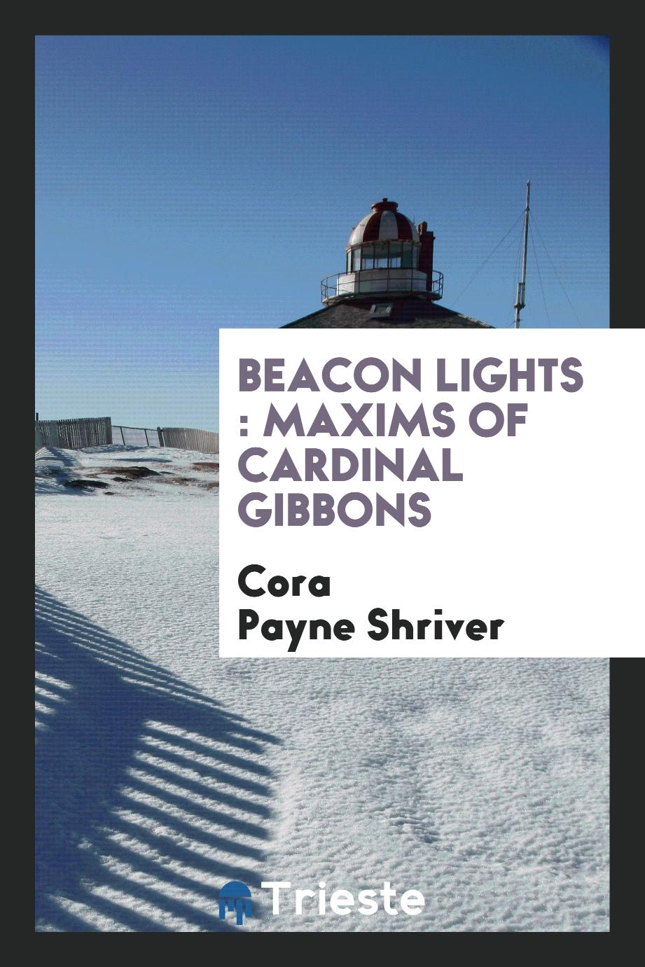 Beacon lights : maxims of Cardinal Gibbons