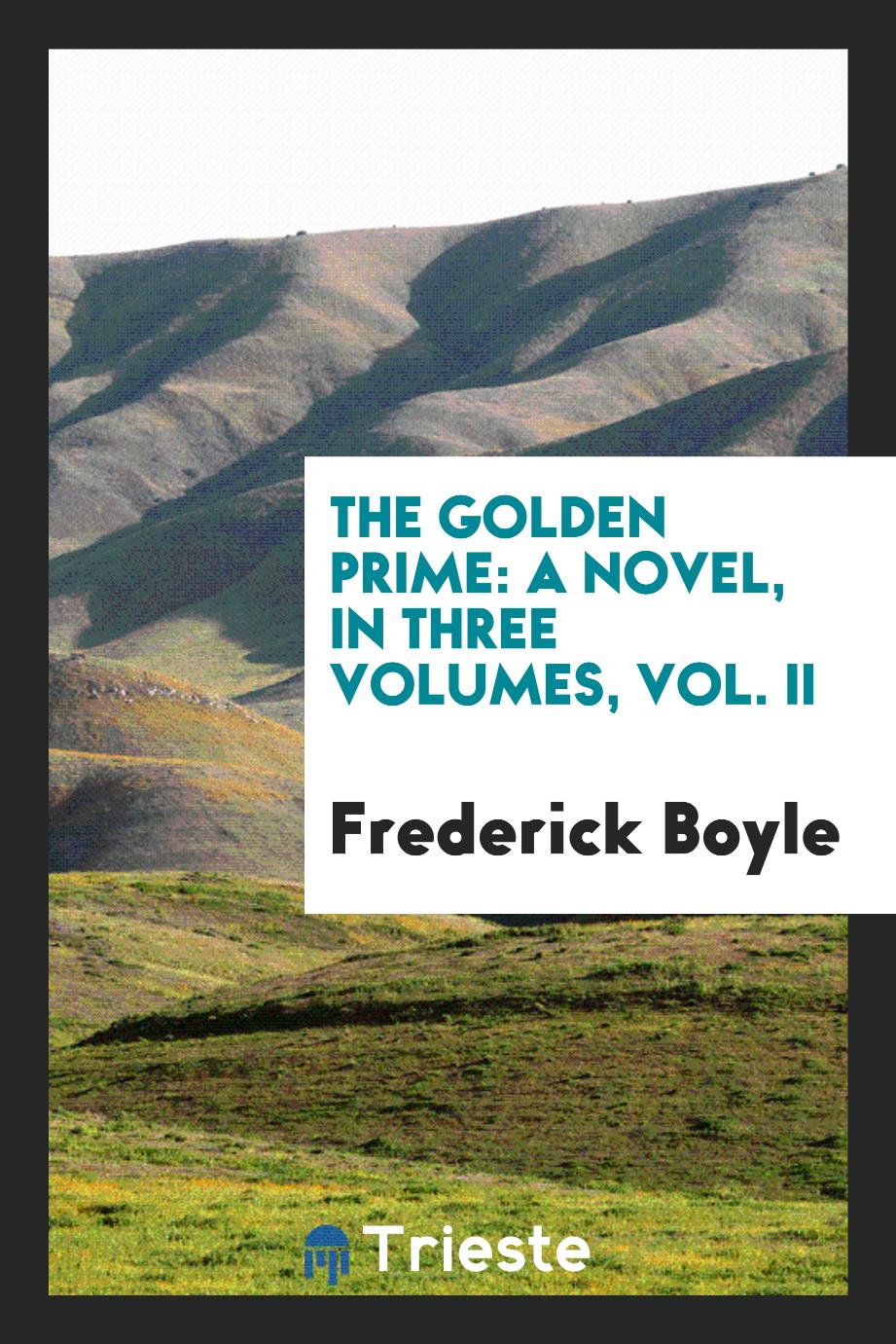 The golden prime: a novel, in three volumes, vol. II