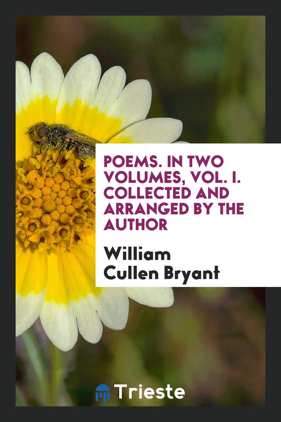 Poems. In Two Volumes, Vol. I. Collected and Arranged by the Author