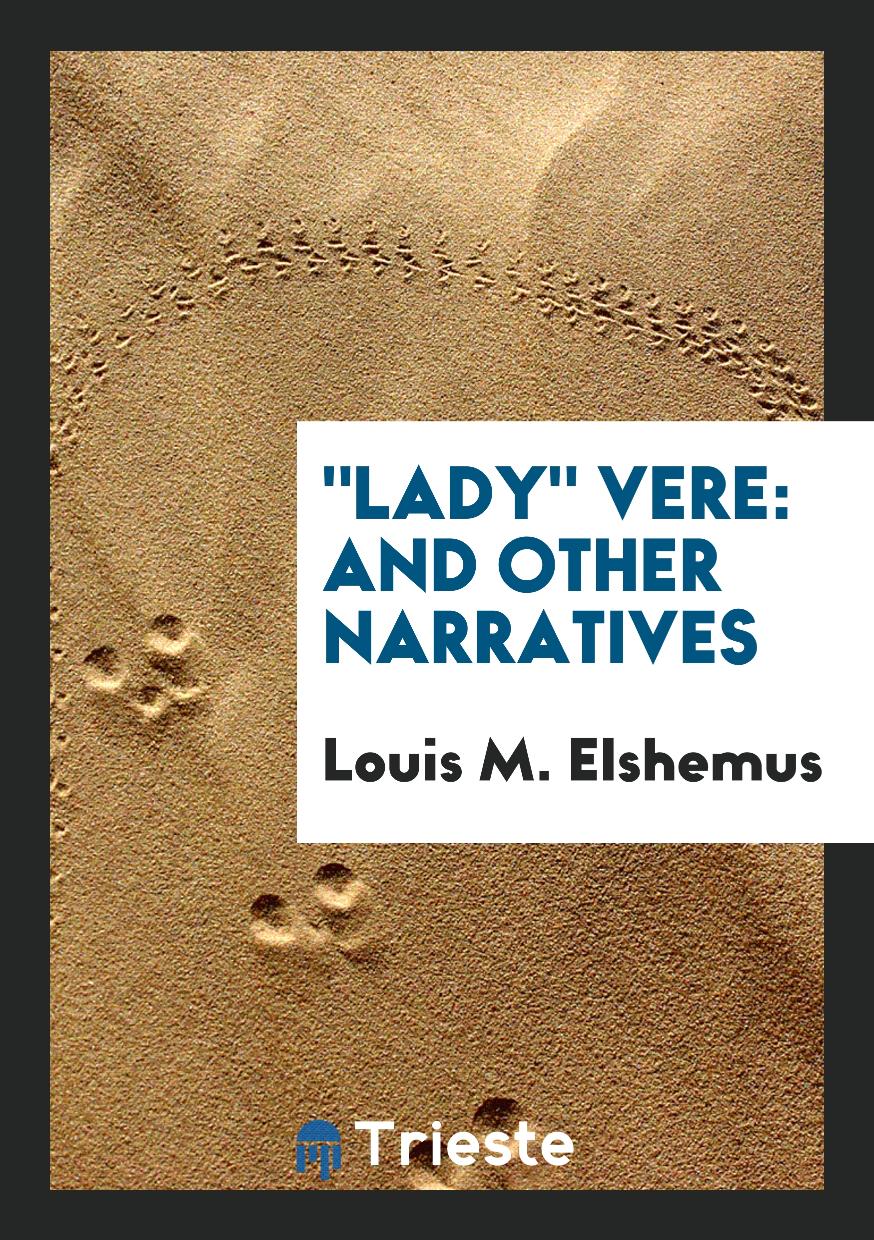"Lady" Vere: And Other Narratives