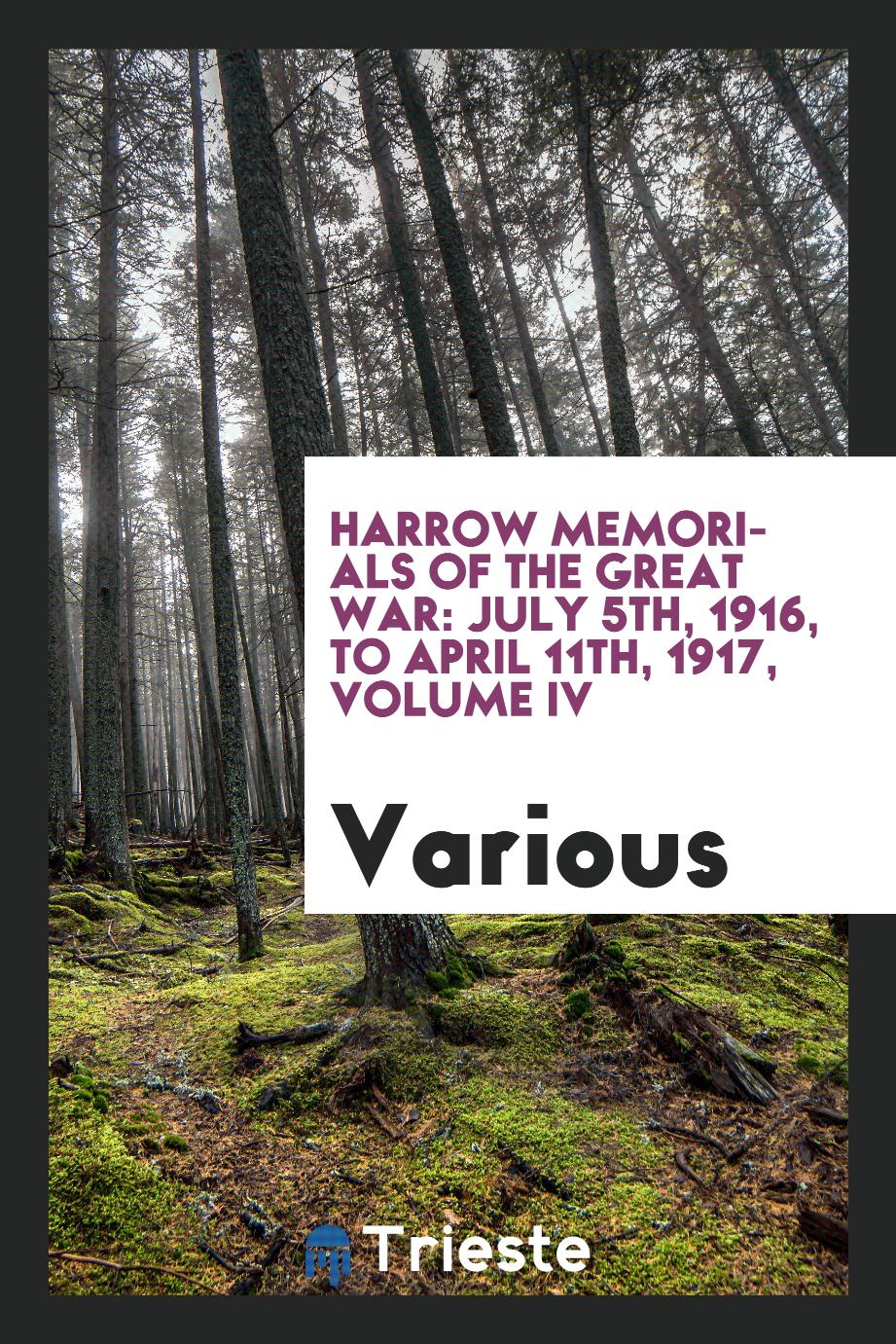 Harrow memorials of the great war: july 5th, 1916, to april 11th, 1917, volume IV