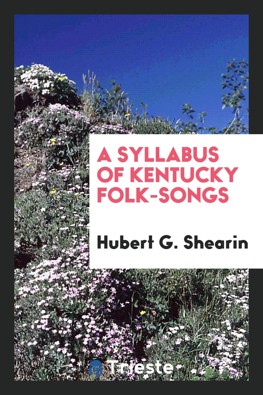 A syllabus of Kentucky folk-songs