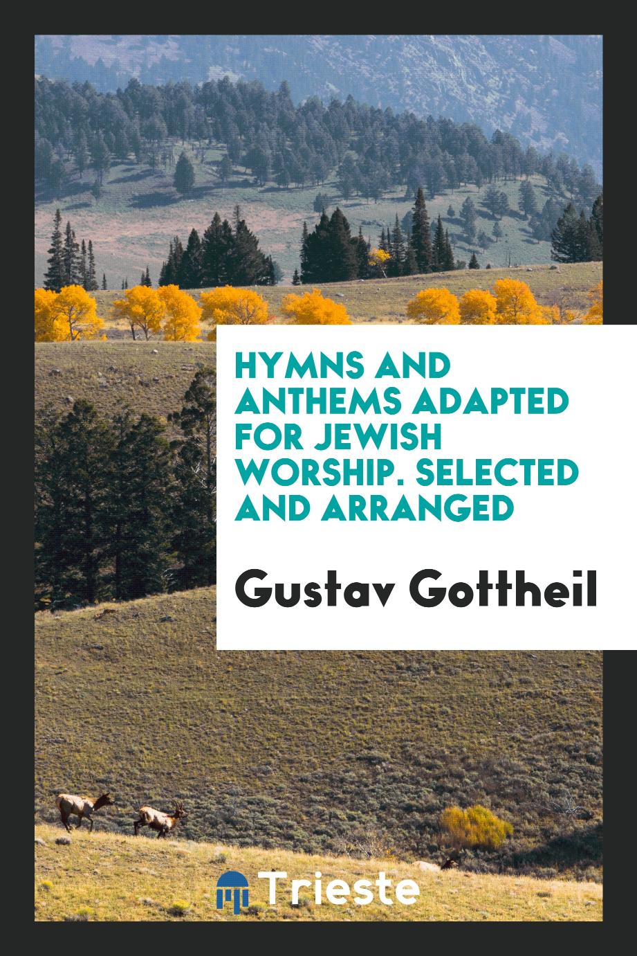 Hymns and Anthems Adapted for Jewish Worship. Selected and Arranged