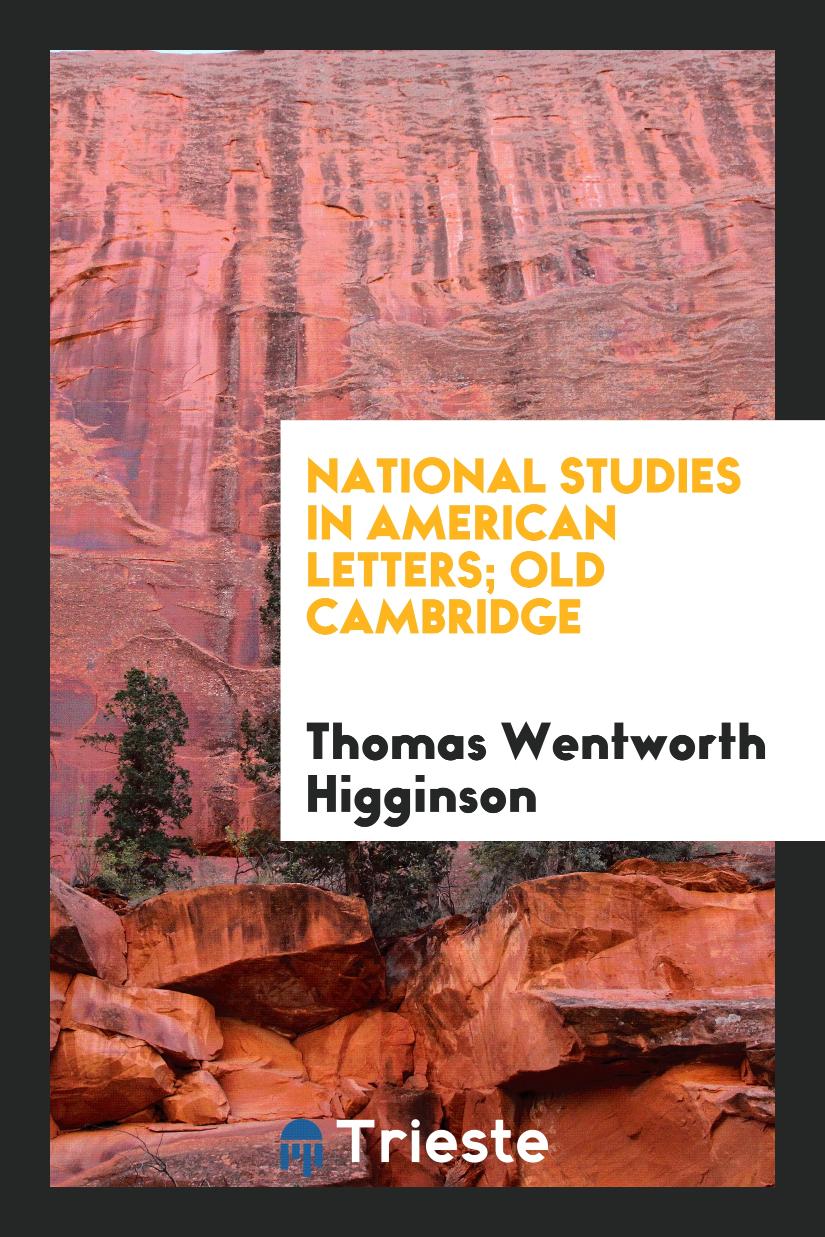 National Studies in American Letters; Old Cambridge