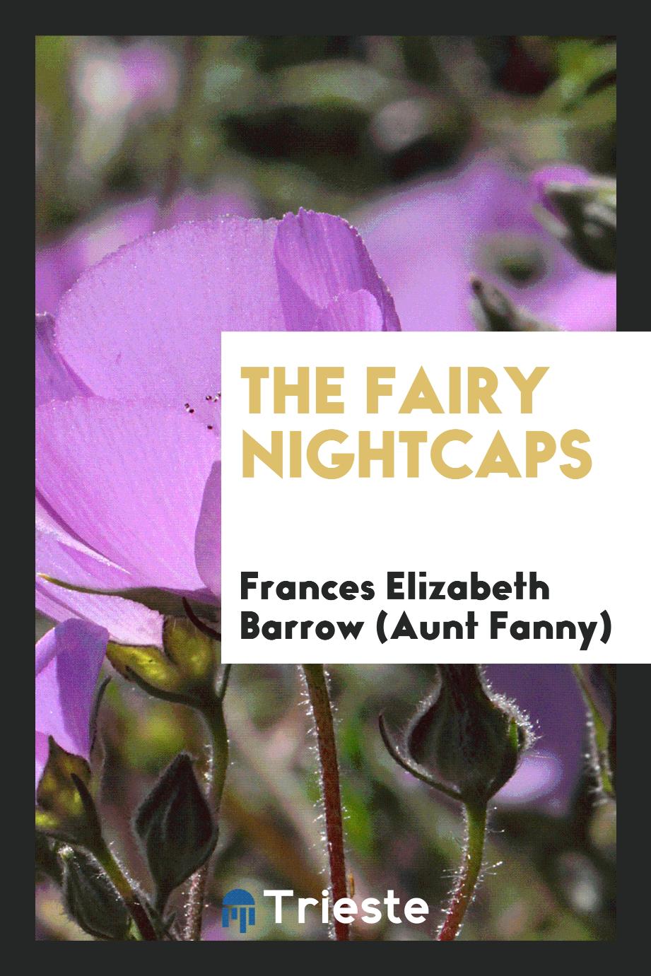 The fairy nightcaps