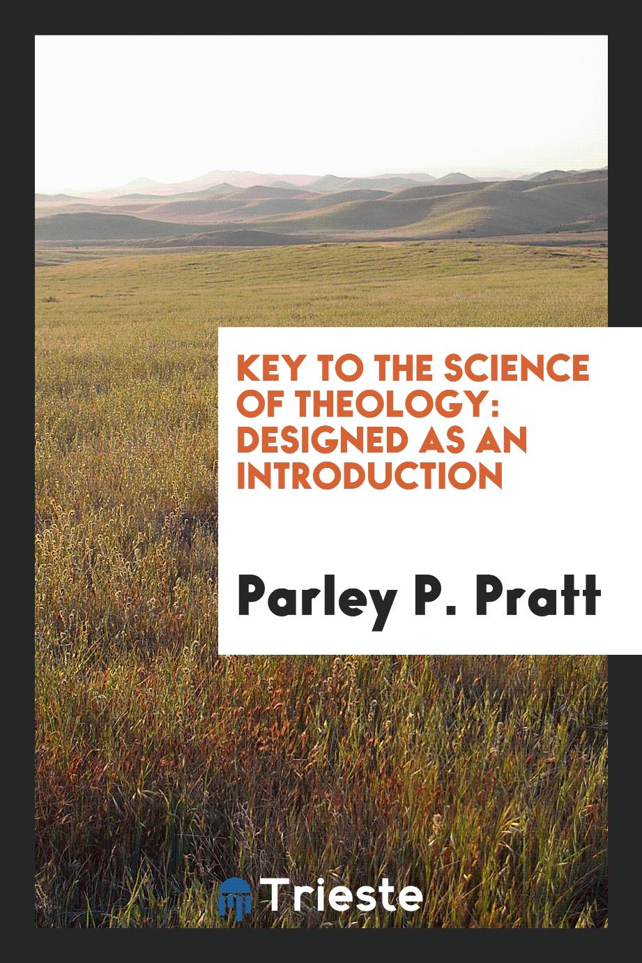 Key to the Science of Theology: Designed as an Introduction
