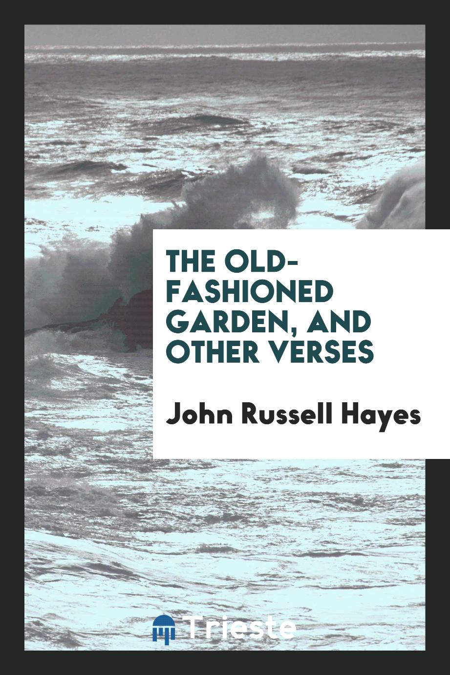The old-fashioned garden, and other verses