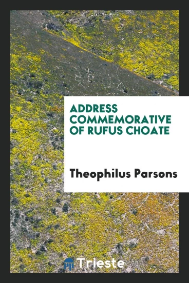 Address Commemorative of Rufus Choate